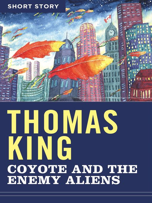 Title details for Coyote and the Enemy Aliens by Thomas King - Wait list